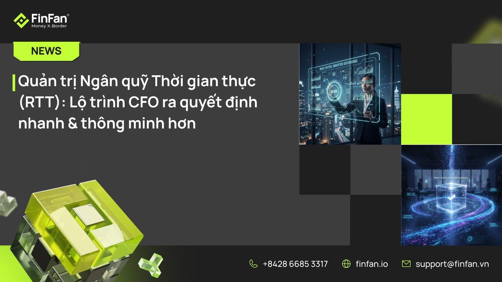 Quản trị Ngân quỹ Thời gian thực (RTT): Lộ trình CFO ra quyết định nhanh & thông minh hơn