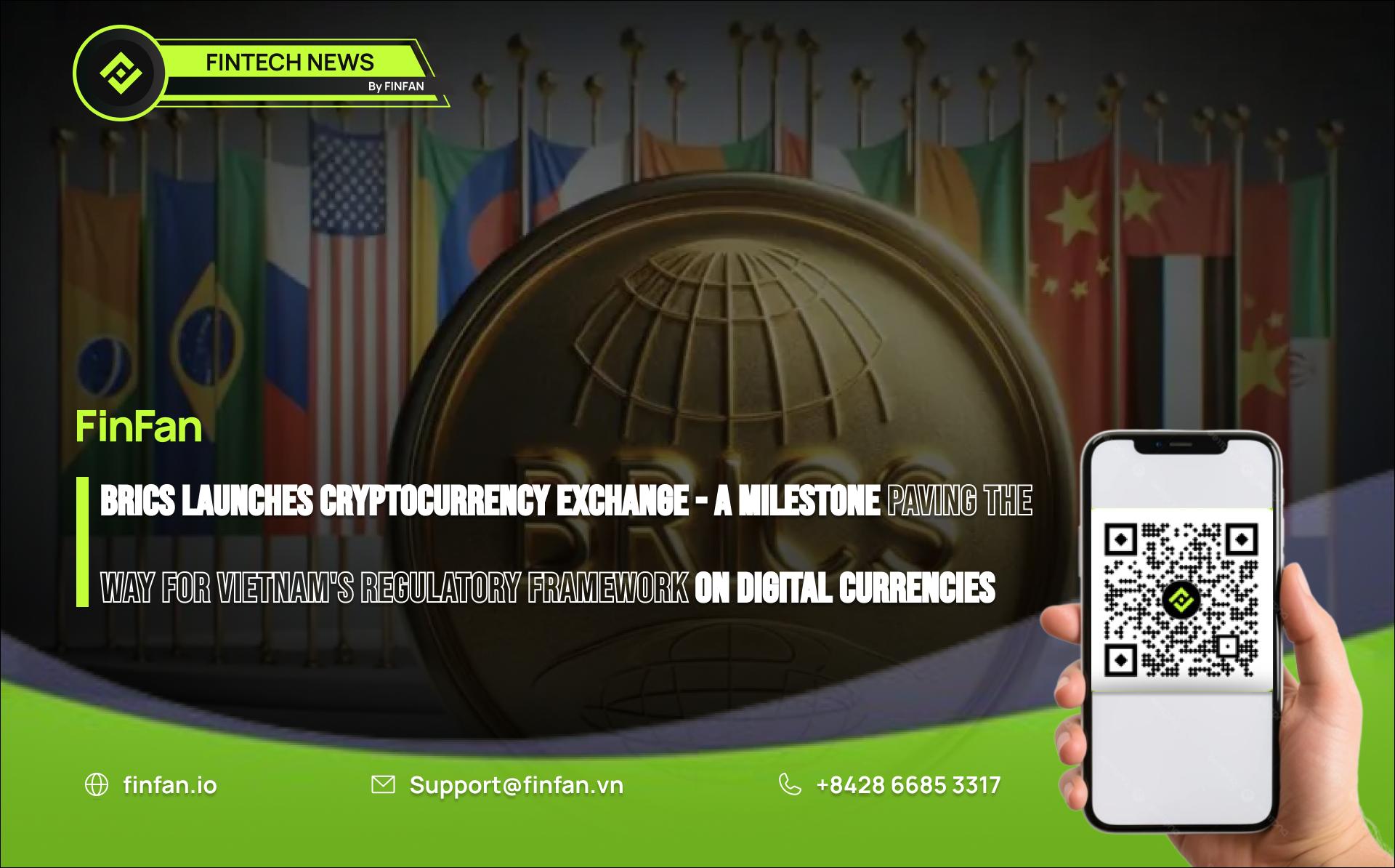 BRICS Launches Cryptocurrency Exchange - A Milestone Paving the Way for Vietnam's Regulatory Framework on Digital Currencies