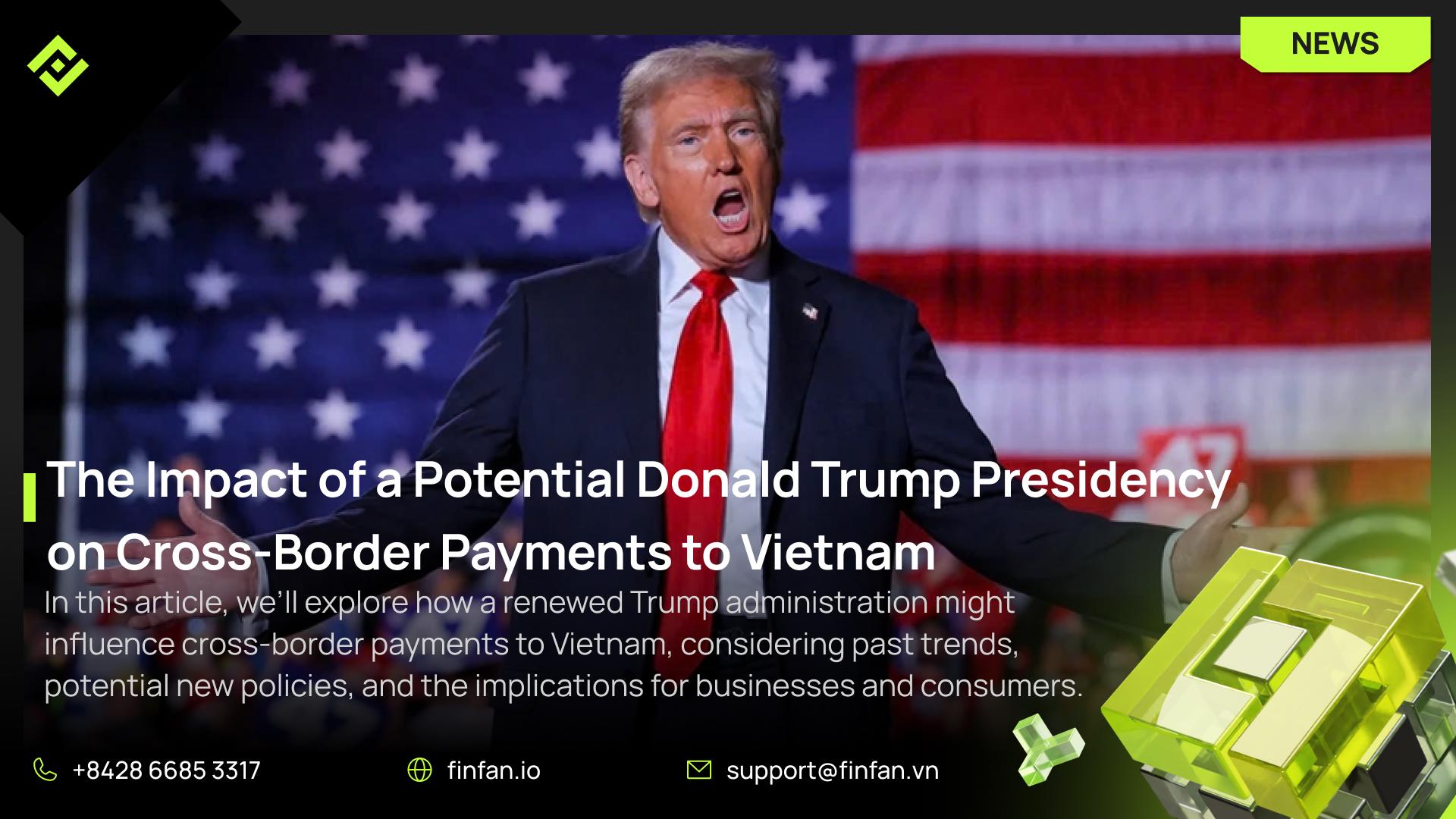 Predicting the Impact of the 47th President Donald Trump's Policies on Cross-Border Payments to Vietnam